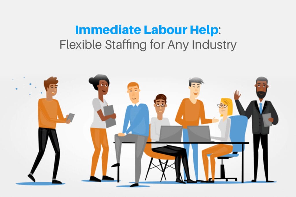 Immediate Labour Help: Flexible Staffing for Any Industry