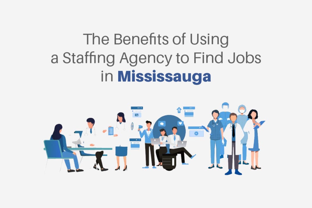 The Benefits of Using a Staffing Agency to Find Jobs in Mississauga
