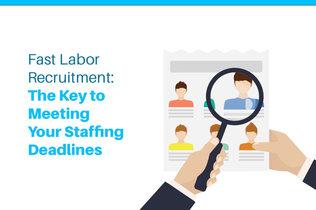 Fast Labor Recruitment: The Key to Meeting Your Staffing Deadlines